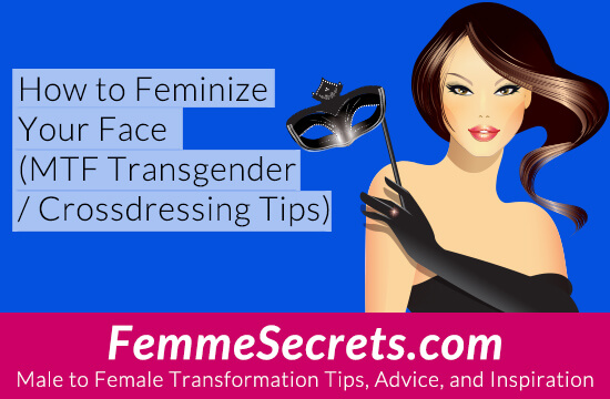 How To Feminize Your Face Mtf Transgender Crossdressing Tips 