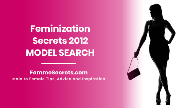 Feminization Secrets 2012 MODEL SEARCH