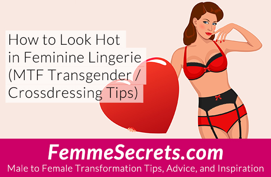 How To Look Hot In Feminine Lingerie Mtf Transgender