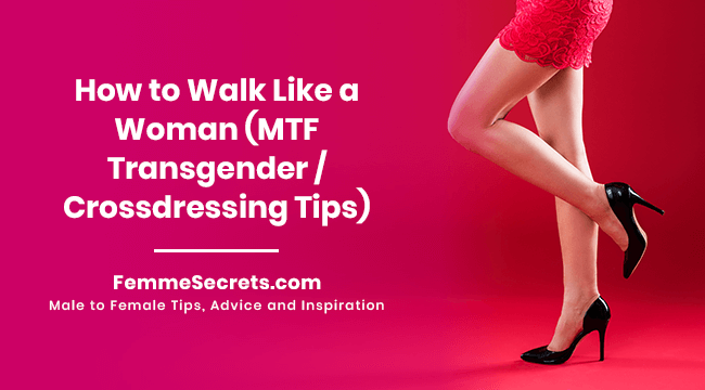 How to Walk Like a Woman (MTF Transgender / Crossdressing Tips). 