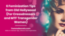 6 Feminization Tips from Old Hollywood (For Crossdressers and MTF Transgender Women)